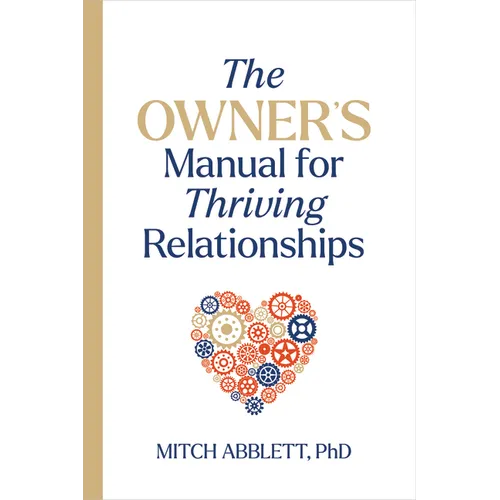 The Owner's Manual for Thriving Relationships - Hardcover