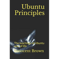 Ubuntu Principles: The teachings of Ubuntu way of life - Paperback