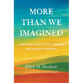 More Than We Imagined: Appreciative Inquiry for Early Childhood and Everywhere That Matters - Paperback