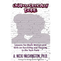 Unapologetically Dope: Lessons for Black Women and Girls on Surviving and Thriving in the Tech Field - Paperback