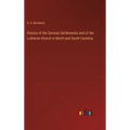 History of the German Settlements and of the Lutheran Church in North and South Carolina - Hardcover