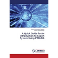 A Quick Guide To An Introduction to Expert System Using PROLOG - Paperback