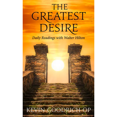 The Greatest Desire: Daily Readings with Walter Hilton - Paperback