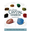 The Complete Crystal Handbook: Your Guide to More Than 500 Crystals - Paperback