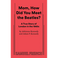 Mom, How Did You Meet the Beatles? - Paperback