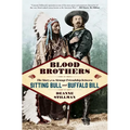Blood Brothers: The Story of the Strange Friendship Between Sitting Bull and Buffalo Bill - Paperback