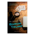 The Adventures of Baron Trump (Illustrated Edition): Complete Travels and Adventures of Little Baron Trump and His Wonderful Dog Bulger, Baron Trump's - Paperback