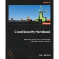 Cloud Security Handbook - Second Edition: Effectively secure cloud environments using AWS, Azure, and GCP - Paperback