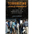 Terrorizing Latina/o Immigrants: Race, Gender, and Immigration Policy Post-9/11 - Paperback