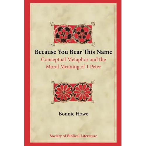 Because You Bear This Name: Conceptual Metaphor and the Moral Meaning of 1 Peter - Paperback