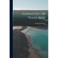 Hawaii Nei 128 Years Ago - Paperback