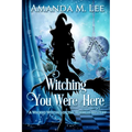 Witching You Were Here: A Wicked Witches of the Midwest Mystery - Paperback