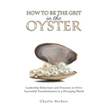 How to Be the Grit in the Oyster - Paperback