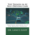 Top Trends in AI Self-Driving Cars: Practical Advances in AI and Machine Learning - Paperback