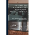 The American Churches, the Bulwarks of American Slavery; Volume 1 - Hardcover