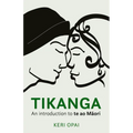 Tikanga: An Introduction to Te Ao Maori - Paperback