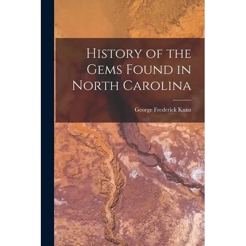 History of the Gems Found in North Carolina - Paperback