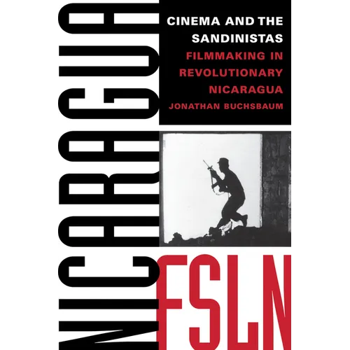 Cinema and the Sandinistas: Filmmaking in Revolutionary Nicaragua - Paperback