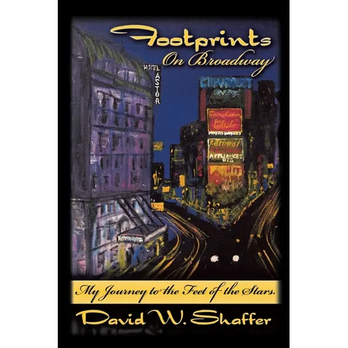 Footprints on Broadway: My Journey to the Feet of the Stars - Paperback