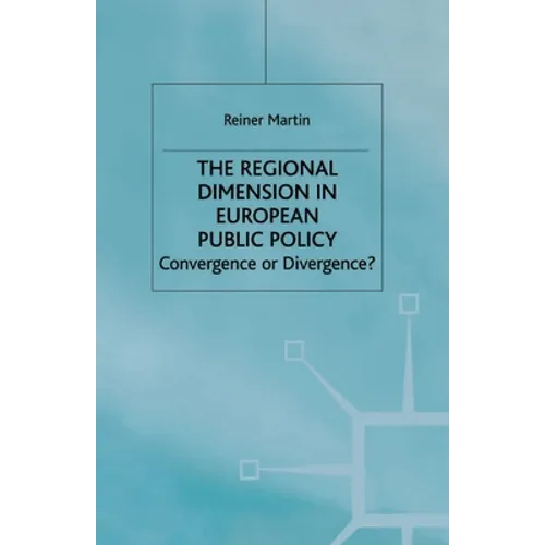 The Regional Dimension in European Public Policy: Convergence or Divergence? - Paperback