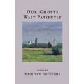 Our Ghosts Wait Patiently - Paperback