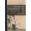 The Pawnee Mythology (Part I) - Paperback