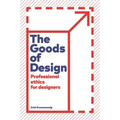 The Goods of Design: Professional Ethics for Designers - Paperback