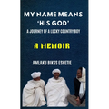 My Name Means His God: A Life Journey of a Lucky Country Boy - Paperback