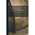 Synonyms of the Old Testament: Their Bearing On Christian Faith and Practice - Hardcover