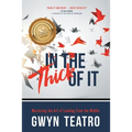 In the Thick of It: Mastering the Art of Leading from the Middle - Paperback