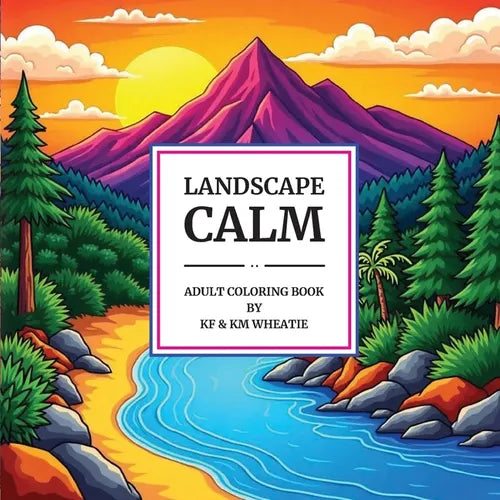 Landscape Calm: A uniquely shaped coloring book of captivating, mountain and serene landscapes designed to Reduce Stress, Refocus, and Bring Back the - Paperback