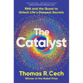 The Catalyst: RNA and the Quest to Unlock Life's Deepest Secrets - Paperback