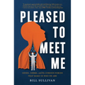 Pleased to Meet Me: Genes, Germs, and the Curious Forces That Make Us Who We Are - Hardcover