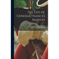 The Life of General Frances Marion - Hardcover