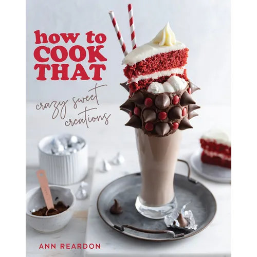 How to Cook That: Crazy Sweet Creations (Dessert Recipe Book, Baking Cookbook) - Paperback