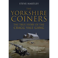 The Yorkshire Coiners: The True Story of the Cragg Vale Gang - Paperback