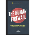 The Human Firewall: Cybersecurity is not just an IT problem - Paperback