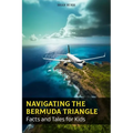 Navigating the Bermuda Triangle: Facts and Tales for Kids - Paperback