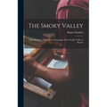 The Smoky Valley: Reproductions of a Series of Lithographs of the Smoky Valley in Kansas - Paperback