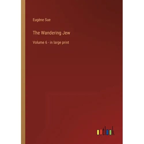 The Wandering Jew: Volume 6 - in large print - Paperback