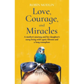Love, Courage, and Miracles - Paperback