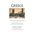 Greece: A Biblical Tour of Greek Historical Sites: 77 Insights Into Ancient Greek Culture That Make the New Testament Come Alive - Spiral