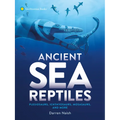 Ancient Sea Reptiles: Plesiosaurs, Ichthyosaurs, Mosasaurs, and More - Paperback