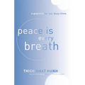 Peace Is Every Breath: A Practice for Our Busy Lives - Paperback