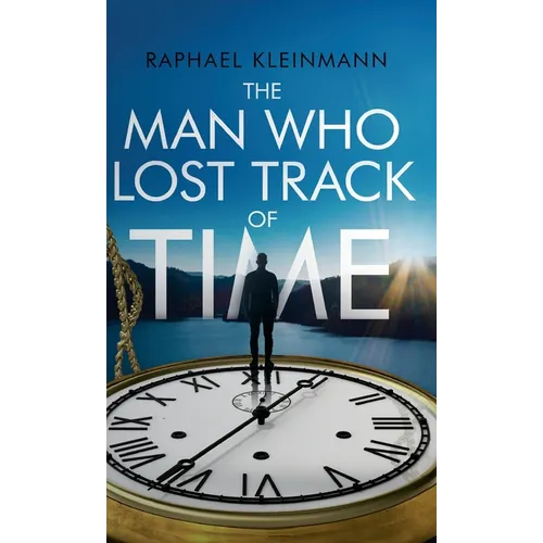 The Man Who Lost Track of Time - Hardcover