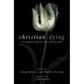 Christian Dying: Witnesses from the Tradition - Paperback