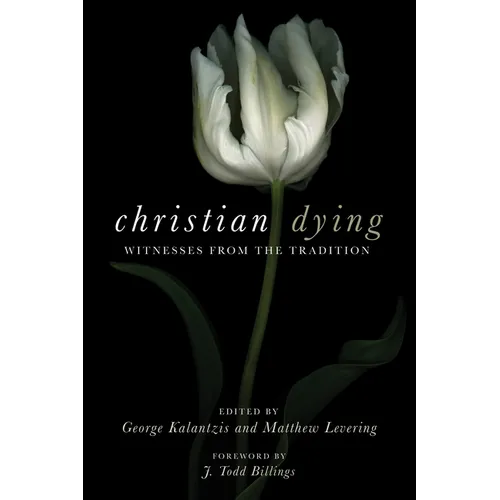 Christian Dying: Witnesses from the Tradition - Paperback