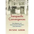 Transpacific Convergences: Race, Migration, and Japanese American Film Culture Before World War II - Paperback