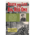 Death and Life in the Big Red One: A Soldier's World War II Journey from North Africa to Germany Volume 22 - Hardcover