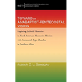 Toward an Anabaptist-Pentecostal Vision: Exploring Ecclesial Identities in North American Mennonite Mission with Pentecostal-Type Churches in Southern - Paperback